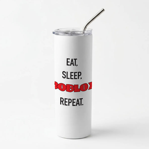 Eat, sleep, repeat Skinny Tumbler