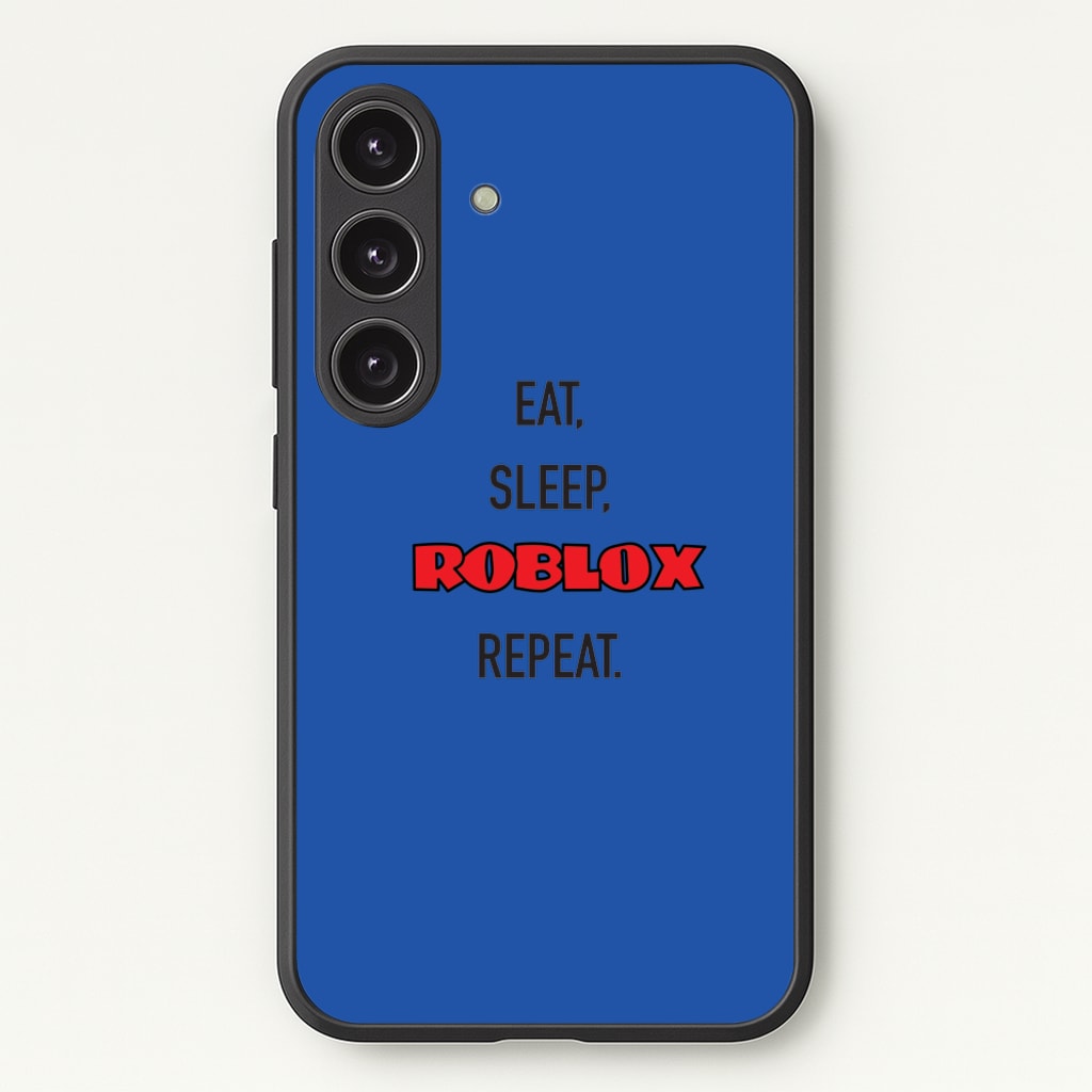 Eat, sleep, repeat  - Roblox Phone Case for Galaxy S24 Plus