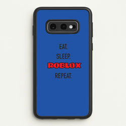 Eat, sleep, repeat  - Roblox Phone Case for Galaxy S10e