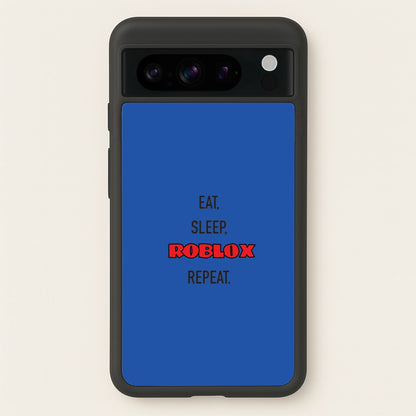 Eat, sleep, repeat  - Roblox Phone Case for Google Pixel 8 Pro