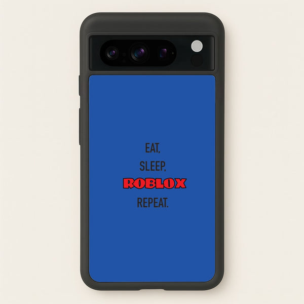 Eat, sleep, repeat  - Roblox Phone Case for Google Pixel 8 Pro