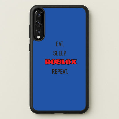 Eat, sleep, repeat  - Roblox Phone Case for Huawei P20 Pro