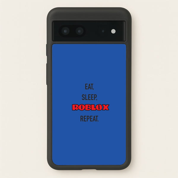 Eat, sleep, repeat  - Roblox Phone Case for Google Pixel 7