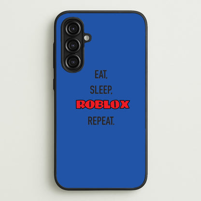 Eat, sleep, repeat  - Roblox Phone Case for Galaxy A16