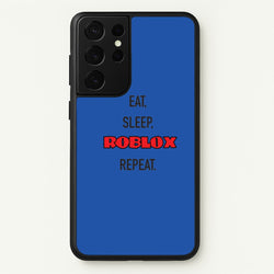 Eat, sleep, repeat  - Roblox Phone Case for Galaxy S21 Ultra