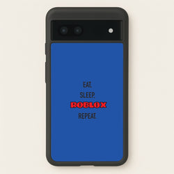 Eat, sleep, repeat  - Roblox Phone Case for Google Pixel 7a