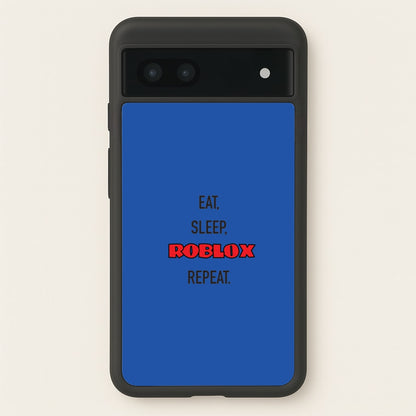 Eat, sleep, repeat  - Roblox Phone Case for Google Pixel 7a