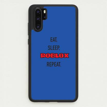 Eat, sleep, repeat  - Roblox Phone Case for Huawei P30 Pro