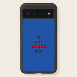 Eat, sleep, repeat  - Roblox Phone Case for Google Pixel 6