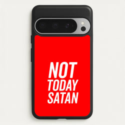 Red Not Today Satan - Drag Queen's Drag Race  - RuPaul Phone Case for Google Pixel 9 Pro XL