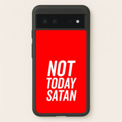 Red Not Today Satan - Drag Queen's Drag Race  - RuPaul Phone Case for Google Pixel 6