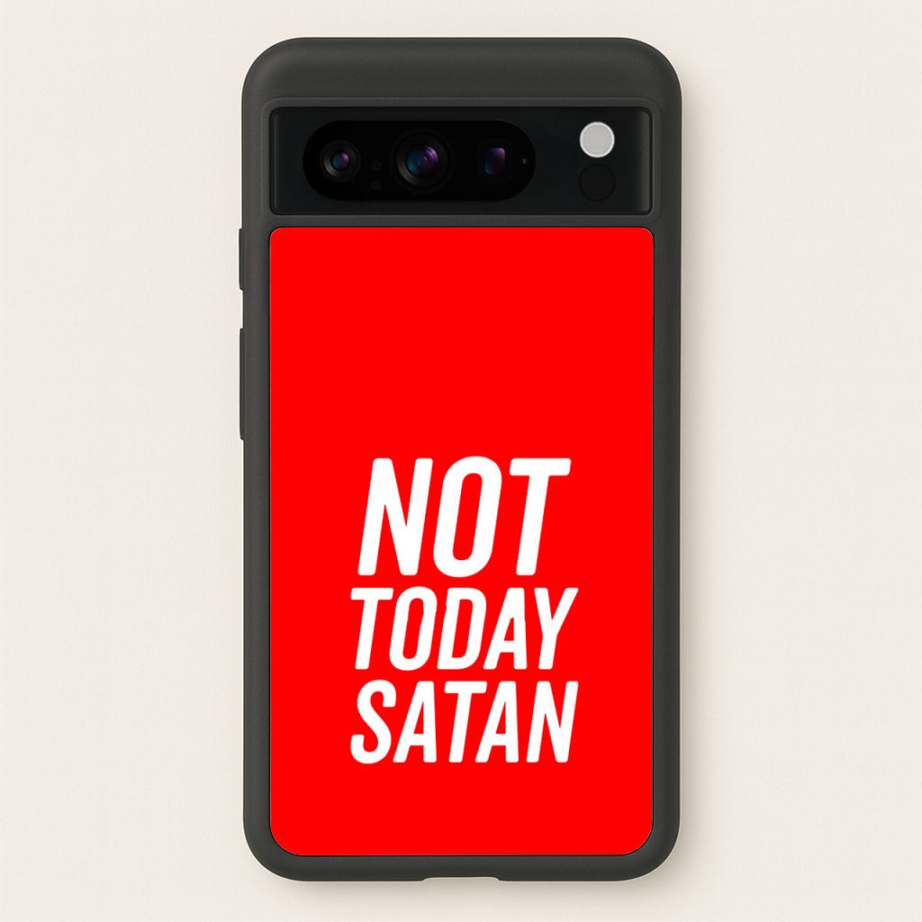 Red Not Today Satan - Drag Queen's Drag Race  - RuPaul Phone Case for Google Pixel 8 Pro