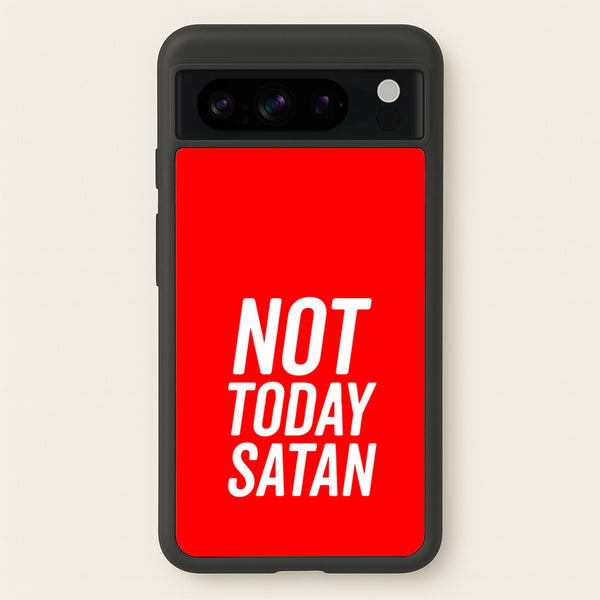 Red Not Today Satan - Drag Queen's Drag Race  - RuPaul Phone Case for Google Pixel 8 Pro