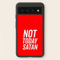 Red Not Today Satan - Drag Queen's Drag Race  - RuPaul Phone Case for Google Pixel 7 Pro