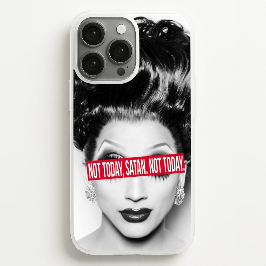 Not Today, Satan. Not Today - Drag Queen's Drag Race  - RuPaul Phone Case for iPhone 13 Pro Max