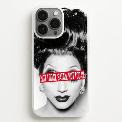 Not Today, Satan. Not Today - Drag Queen's Drag Race  - RuPaul Phone Case for iPhone 13 Pro Max