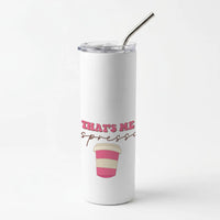 That's Me Espresso Skinny Tumbler