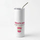 Everything but casesSkinny Tumblers