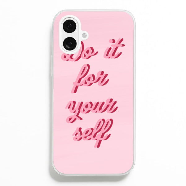 Do It For Your Self - Sassy Quotes Phone Case