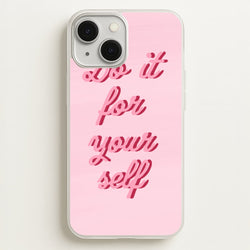 Do It For Your Self - Sassy Quotes  - Sassy Quotes Phone Case for iPhone 13