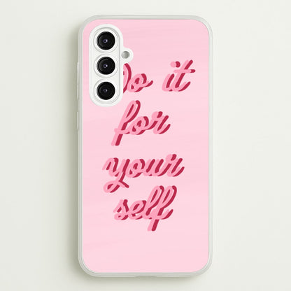Do It For Your Self - Sassy Quotes  - Sassy Quotes Phone Case for Galaxy A16