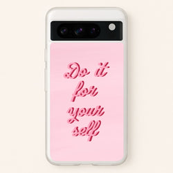 Do It For Your Self - Sassy Quotes  - Sassy Quotes Phone Case for Google Pixel 8 Pro