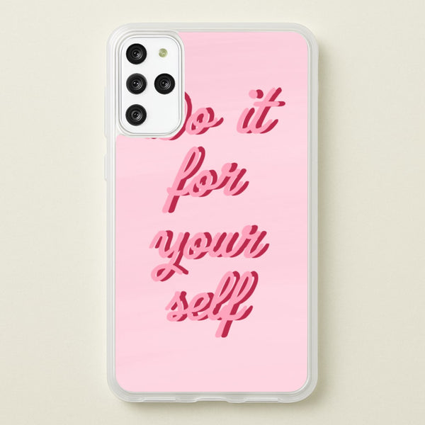 Do It For Your Self - Sassy Quotes  - Sassy Quotes Phone Case for Galaxy S20 Plus