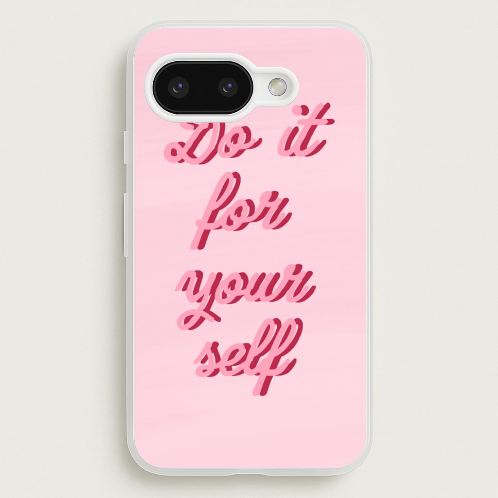 Do It For Your Self - Sassy Quotes  - Sassy Quotes Phone Case for Google Pixel 9a