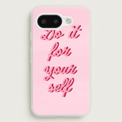 Do It For Your Self - Sassy Quotes  - Sassy Quotes Phone Case for Google Pixel 9a