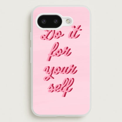 Do It For Your Self - Sassy Quotes  - Sassy Quotes Phone Case for Google Pixel 9a