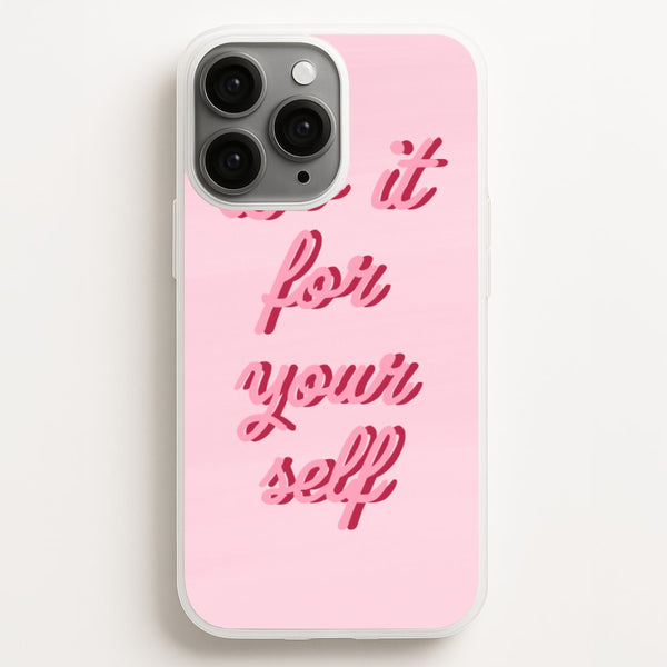 Do It For Your Self - Sassy Quotes  - Sassy Quotes Phone Case for iPhone 11 Pro