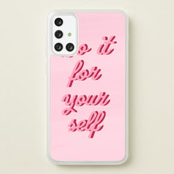 Do It For Your Self - Sassy Quotes  - Sassy Quotes Phone Case for Galaxy A71