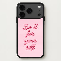 Do It For Your Self - Sassy Quotes Phone Case for iPhone 17 Pro Max