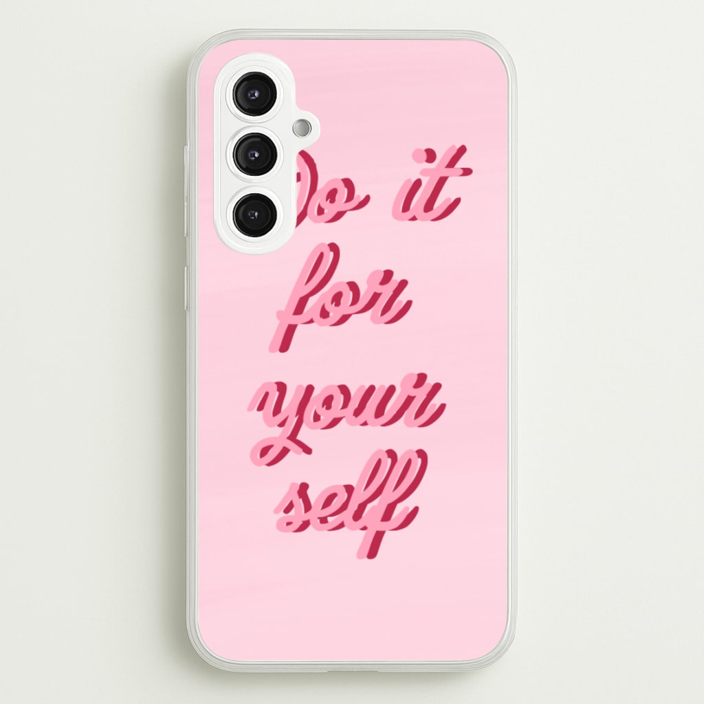Do It For Your Self - Sassy Quotes  - Sassy Quotes Phone Case for Galaxy S23FE