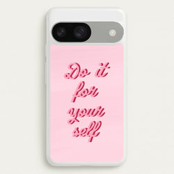 Do It For Your Self - Sassy Quotes  - Sassy Quotes Phone Case for Google Pixel 9 / 9 Pro