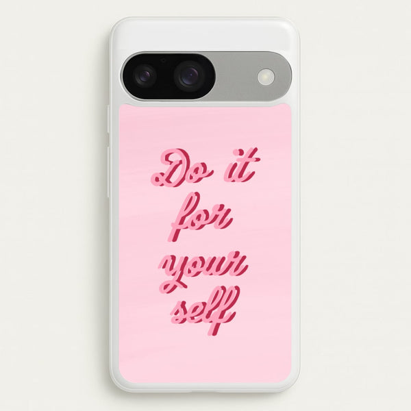 Do It For Your Self - Sassy Quotes  - Sassy Quotes Phone Case for Google Pixel 9 / 9 Pro