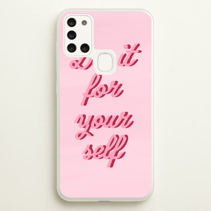 Do It For Your Self - Sassy Quotes  - Sassy Quotes Phone Case for Galaxy A21s
