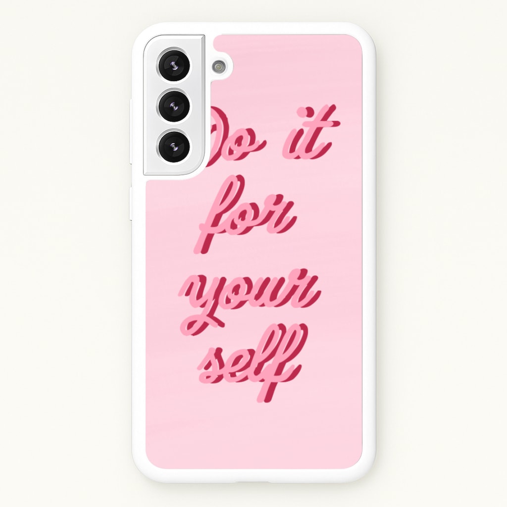 Do It For Your Self - Sassy Quotes  - Sassy Quotes Phone Case for Galaxy S22 Plus