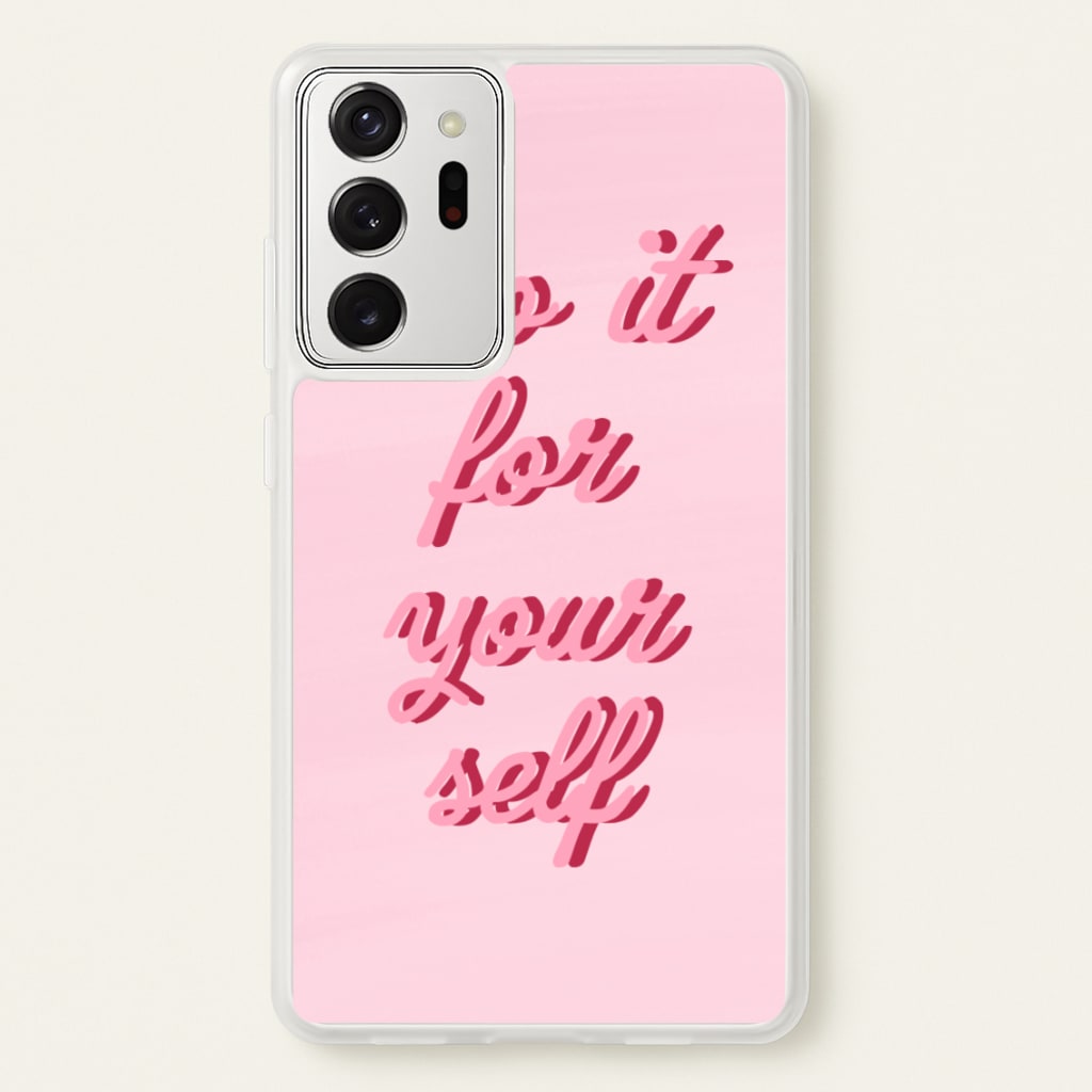 Do It For Your Self - Sassy Quotes  - Sassy Quotes Phone Case for Galaxy Note 20 Ultra