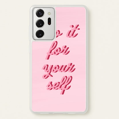 Do It For Your Self - Sassy Quotes  - Sassy Quotes Phone Case for Galaxy Note 20 Ultra