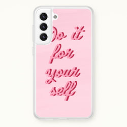 Do It For Your Self - Sassy Quotes  - Sassy Quotes Phone Case for Galaxy S21 Plus