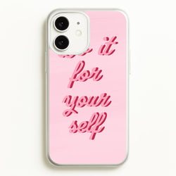 Do It For Your Self - Sassy Quotes  - Sassy Quotes Phone Case for iPhone 11