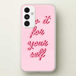 Do It For Your Self - Sassy Quotes  - Sassy Quotes Phone Case for Galaxy A55