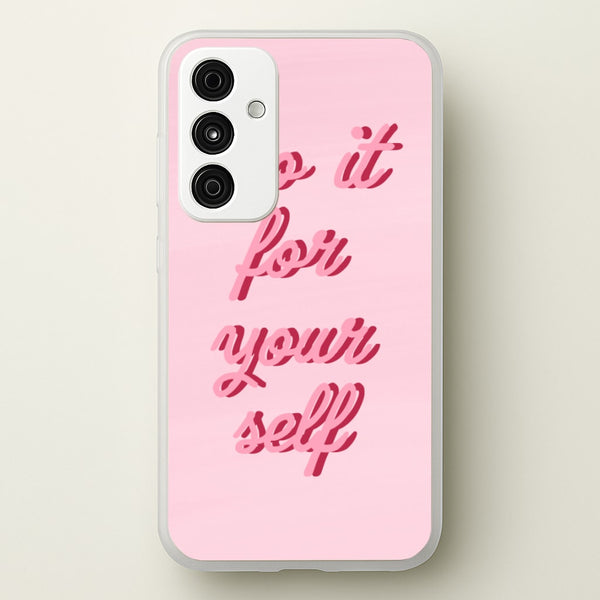 Do It For Your Self - Sassy Quotes  - Sassy Quotes Phone Case for Galaxy A55