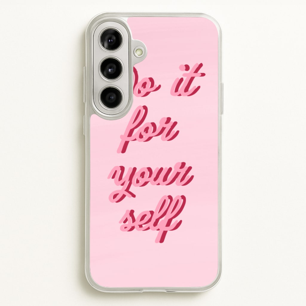 Do It For Your Self - Sassy Quotes  - Sassy Quotes Phone Case for Galaxy A56