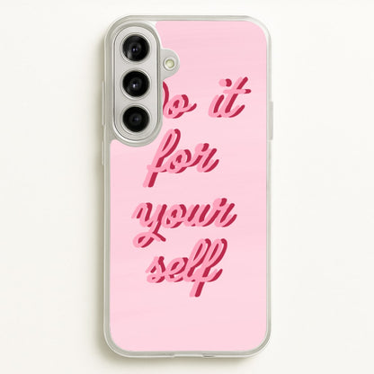 Do It For Your Self - Sassy Quotes  - Sassy Quotes Phone Case for Galaxy A56