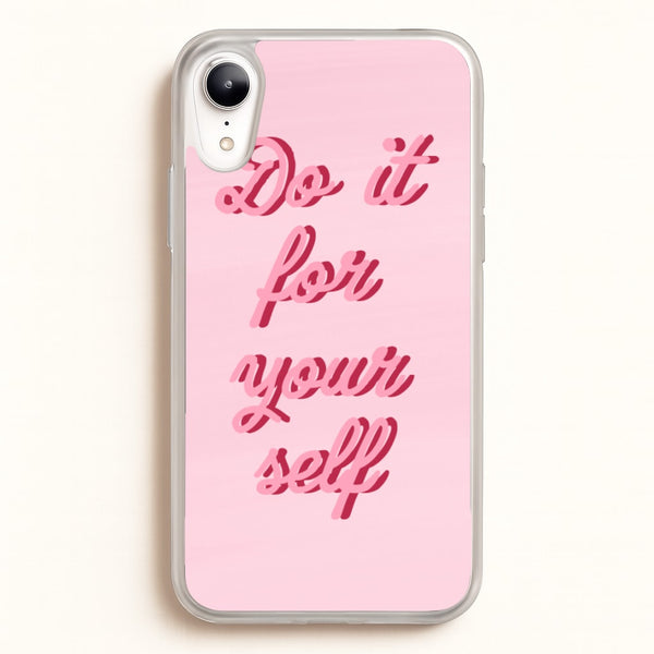 Do It For Your Self - Sassy Quotes  - Sassy Quotes Phone Case for iPhone XR