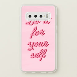 Do It For Your Self - Sassy Quotes  - Sassy Quotes Phone Case for Galaxy S10
