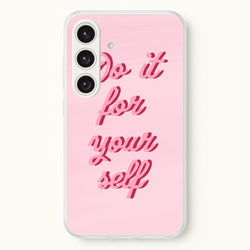 Do It For Your Self - Sassy Quotes  - Sassy Quotes Phone Case for Galaxy S24