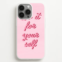 Do It For Your Self - Sassy Quotes  - Sassy Quotes Phone Case for iPhone 13 Pro Max